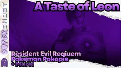 A Taste of Leon | Resident Evil Reqiuem, Pokémon Pokopia + More