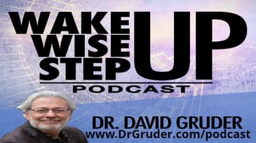 Preview of Dr. Gruder's "Wake Up, Wise Up, Step Up" Podcast