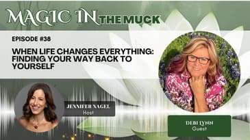 When Life Changes Everything: Finding Your Way Back to Yourself with Debi Lynn