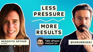 Are you Limiting Your Potential? | Meredith Arthur | Varun Duggirala | Take a Pause | Part 3/3