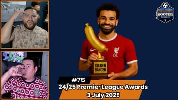 2024/2025 Premier League Awards | EP75 July 3rd, 2025
