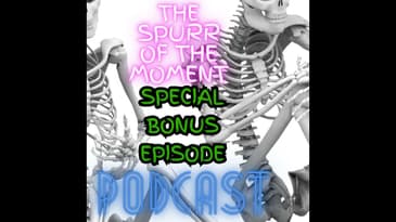 Spurr Of The Moment Podcast Bonus Episode 1