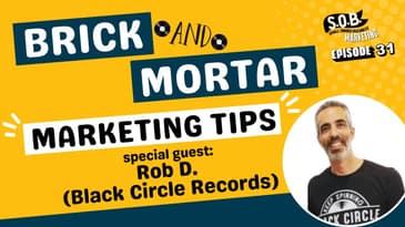 Brick & Mortar Marketing Tips w/ Special Guest Rob D. (Black Circle Records)!