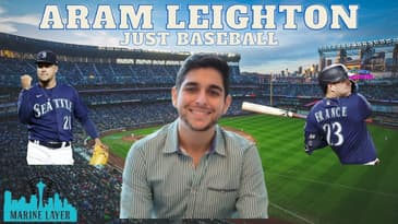 Aram Leighton (Just Baseball), Jarred Kelenic Continues To Mash, And Luis Castillo Is A Legit Ace