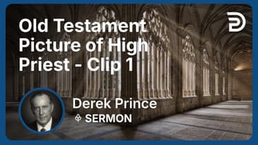 Old Testament Picture of High Priest | Clip 1 | Derek Prince