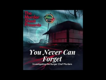 The Burger Chef Murders: The Murder Sheet Episode #2: "You Never Can Forget: The Night"