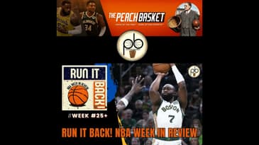 Run it Back! NBA Week in Review - Week #25+