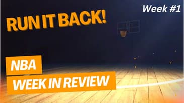 Run it Back! NBA Week in Review - Week #1