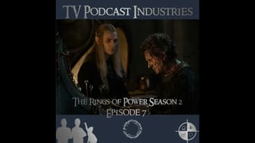 The Rings of Power Season 2 Episodes 7 Podcast