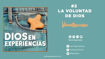 Dios en Experiencias - La Voluntad de Dios T1 Ep 02