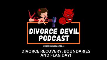Divorce Recovery, Boundaries and Flag Day  ||  Divorce Devil Podcast #184  ||  David and Rachel