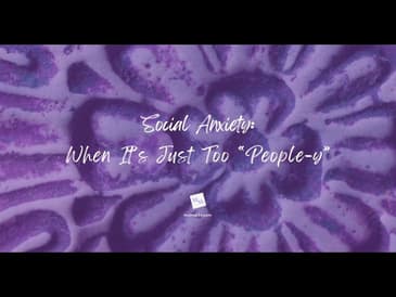 Social Anxiety: When It's Too "People-y" [2024 Repost]