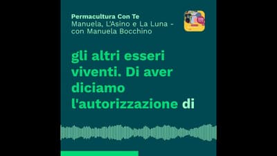 (EP20) Manuela, L'Asino e La Luna - con Manuela Bocchino #permacultura