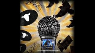 FILLING THE VOID ROUNDTABLE - CROW/ JASON/ DOM/ CHRIS/ WAYNE/MARK - GOOD VIBRATIONS PODCAST, VOL 237