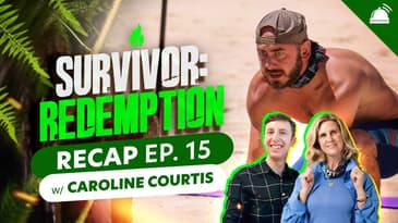 Survivor AU: Redemption Episode 15 Recap w/ Caroline Courtis