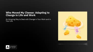 Who Moved My Cheese: Adapting to Change in Life and Work