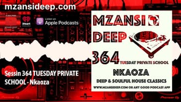 DEEP & SOULFUL HOUSE CLASSICS - MZANSI DEEP 364 TPS - Nkaoza