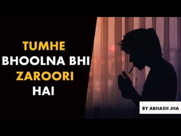 Tumhe Bhoolna Bhi Zaroori Hai | Poetry About Moving On | Abhash Jha | Rhyme Attacks