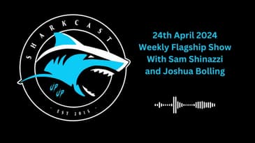 SharkCast Weekly Flagship Show: With Sam Shinazzi and Joshua Bolling