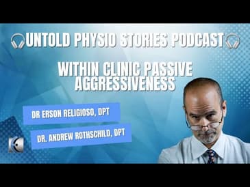 Untold Physio Stories - Within Clinic Passive Aggressiveness