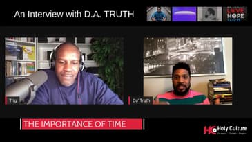 The Importance of Time: From the KBC interview with Da' Truth