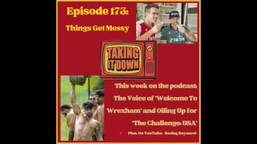 Episode 173 | The Voice of 'Welcome To Wrexham' and The Recent Episode of 'The Challenge: USA' |