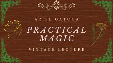 An Introduction to Practical Magic - A Vintage Lecture by Ariel Gatoga