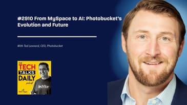 2910: From MySpace to AI: Ted Leonard on Photobucket’s Evolution and Future