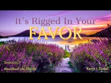 IT’S RIGGED IN YOUR FAVOR!!! Session 1@ Abundant Life Church