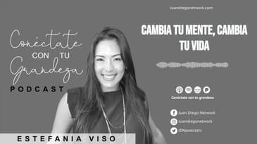 Conéctate con tu grandeza - Cambia tu mente, Cambia tu vida T1 Ep. 01