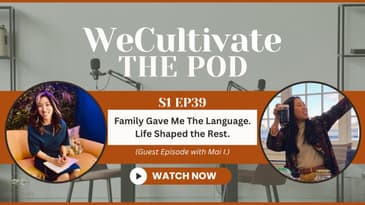 Family Gave Me the Language. Life Shaped the Rest. | Ep. 39 with Mai I.