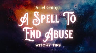 A Spell to End Abuse - Take Back Your Power | Witchy Tips