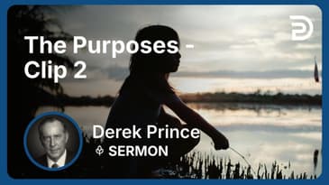 The Purposes | Clip 2 | Derek Prince