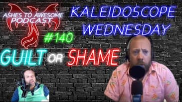 140 KALEIDOSCOPE WEDNESDAY WITH RYAN BATHGATE -GUILT, SHAME, AND MORE ABOUT WHO RYAN IS AND WAS