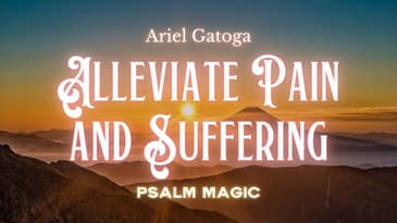 Psalm 142: Psalm Magic To Alleviate Pain and Suffering