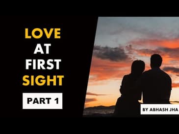 PART 1 | Love At First Sight | A Beautiful Love Story in Hindi | Storytelling by Abhash Jha