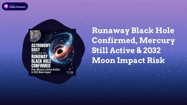 Runaway Black Hole Confirmed, Mercury Still Active & 2032 Moon Impact Risk