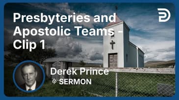 Presbyteries and Apostolic Teams | Clip 1 | Derek Prince