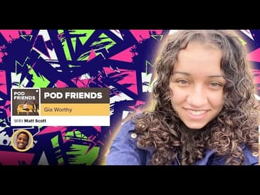 Pod Friends | Gia Worthy: Survivor, Diversity, & Sexuality
