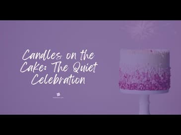 Candles on the Cake: The Quiet Celebration