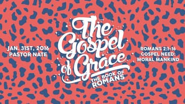 Romans 2:1-16 -- Gospel Need: Moral Mankind