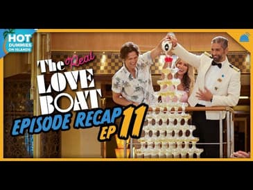 The Real Love Boat Ep. 11 Recap