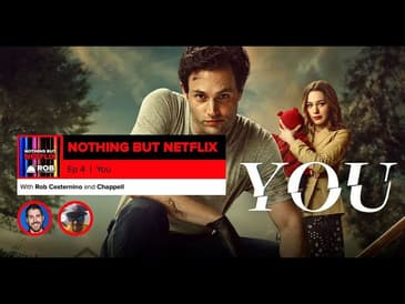 Nothing But Netflix #4: You