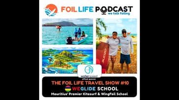 Foil Life Travel Show Episode #10 - We Glide Kitesurf, Wingfoil & Trips in Pointe d'Esny, Mauritius