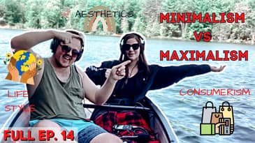 Minimalism VS. Maximalism & The Outdoors | Episode 14 | Full Episodes | PWMW Podcast