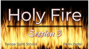 Session 3 Holy Fire Spirt School Tampa Florida - Kevin Zadai