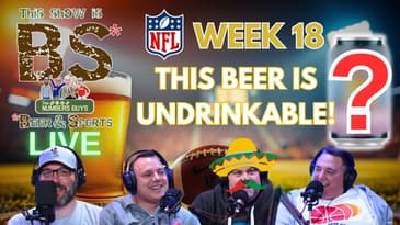 NFL 2024 Week 18 | New Year with a Nasty A** Beer | BS LIVE 1/2/25