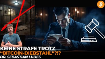 Keine Strafe trotz "Bitcoin-Diebstahl"? mit Richter Dr. Sebastian Ludes