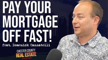 All-in-One Mortgage Program (feat. Domenick Cannatelli) | Chester County Real Estate Podcast 47