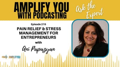 Ask The Expert: Pain Relief & Stress Management for Entrepreneurs with Ani Papazyan